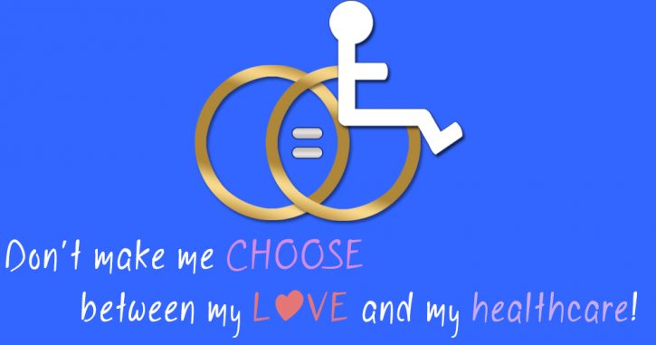  A banner with a blue background, wheelchair symbol  together with two gold rings, and the words don't make me is between my love and my health care