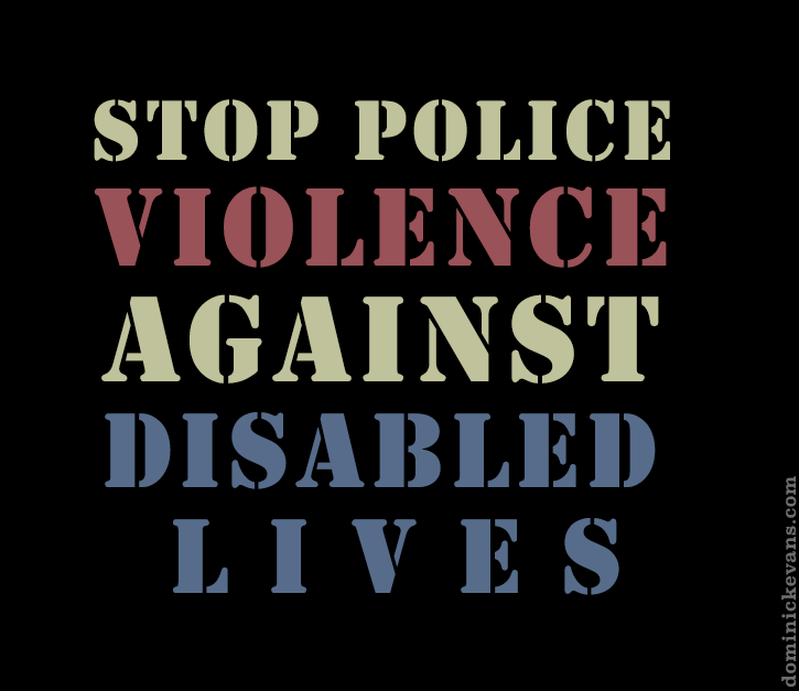 text in light yellow, red, and blue sits on a black background that reads stop police violence against disabled lives.